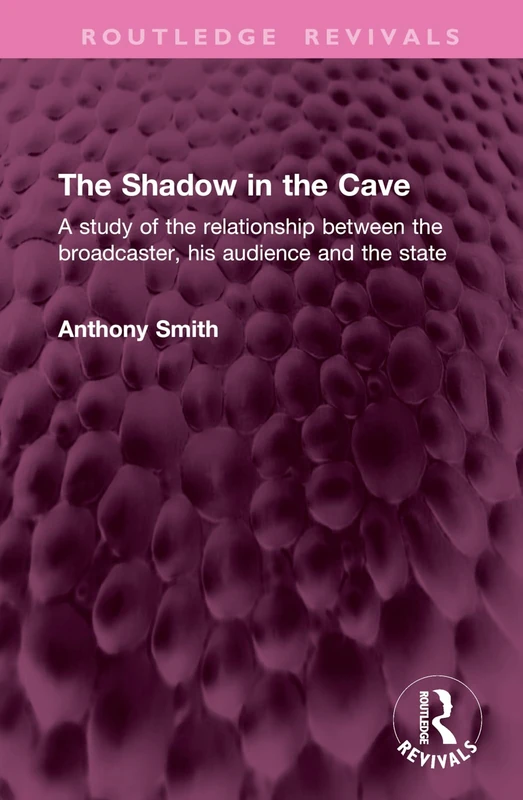 The Shadow in the Cave: A study of the relationship between the broadcaster, his audience and the state (Routledge Revivals) - Image 1