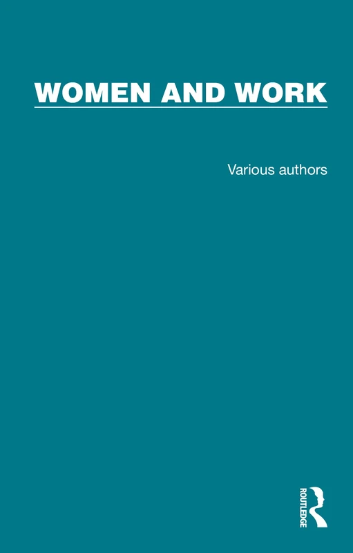 Routledge Library Editions: Women and Work: 18 Volume Set