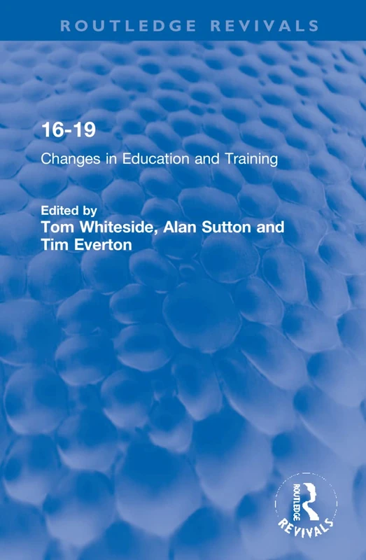 16-19: Changes in Education and Training (Routledge Revivals)