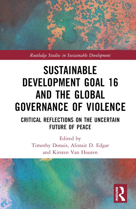 Routledge SDG 16 and Global Governance of Violence Book