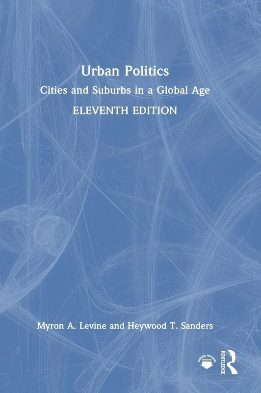 Urban Politics: Cities and Suburbs in a Global Age