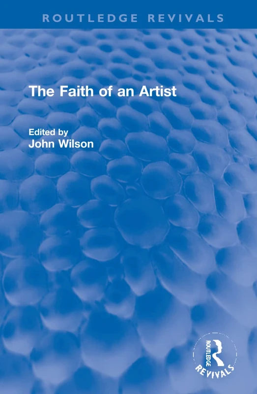 The Faith of an Artist (Routledge Revivals)