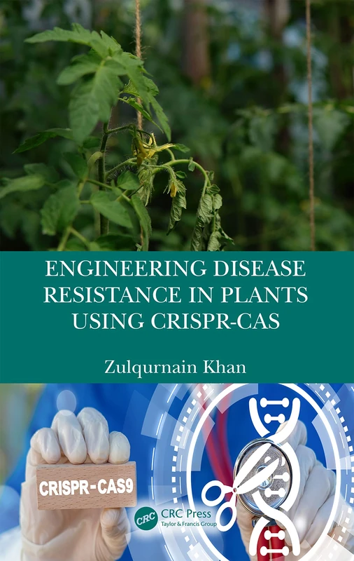 CRC Press - Engineering Disease Resistance in Plants using CRISPR-Cas