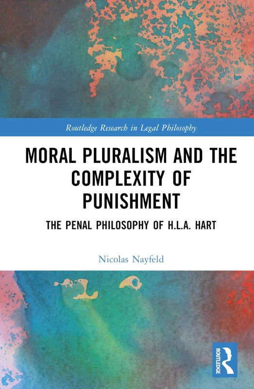 Routledge Moral Pluralism and the Complexity of Punishment