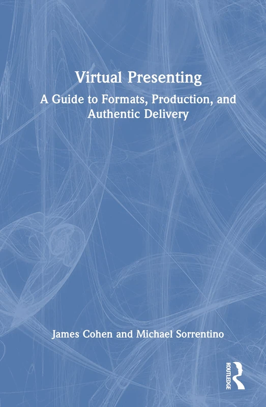 Routledge Virtual Presenting: A Guide to Formats and Delivery