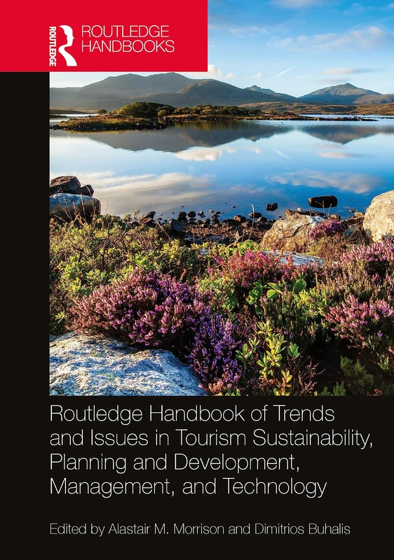 Routledge Handbook of Trends and Issues in Tourism Sustainability, Planning and Development, Management, and Technology