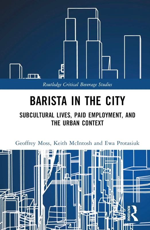 Routledge Barista in the City: Subcultural Lives and Employment
