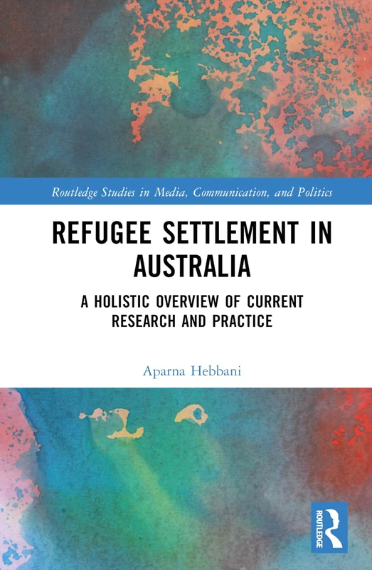 Routledge Refugee Settlement in Australia - Research Book