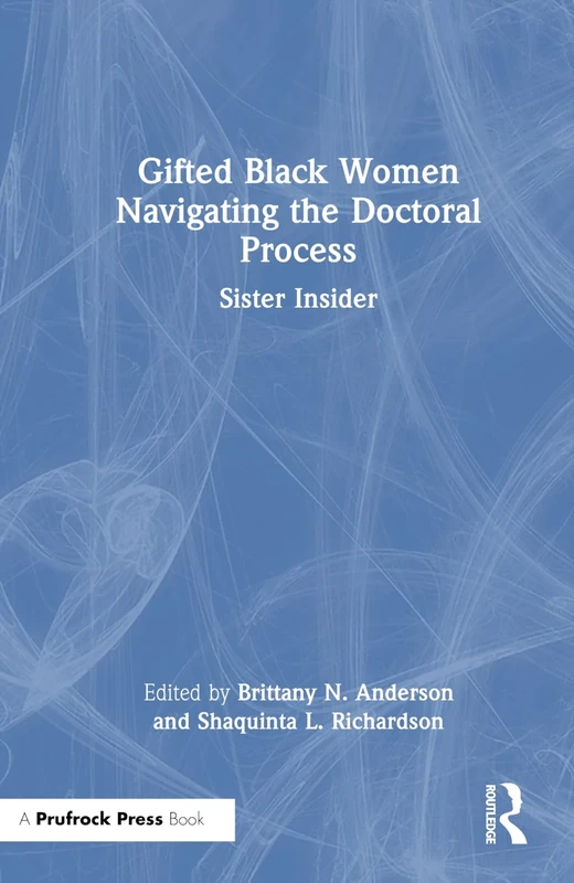 Gifted Black Women Navigating the Doctoral Process: Sister Insider
