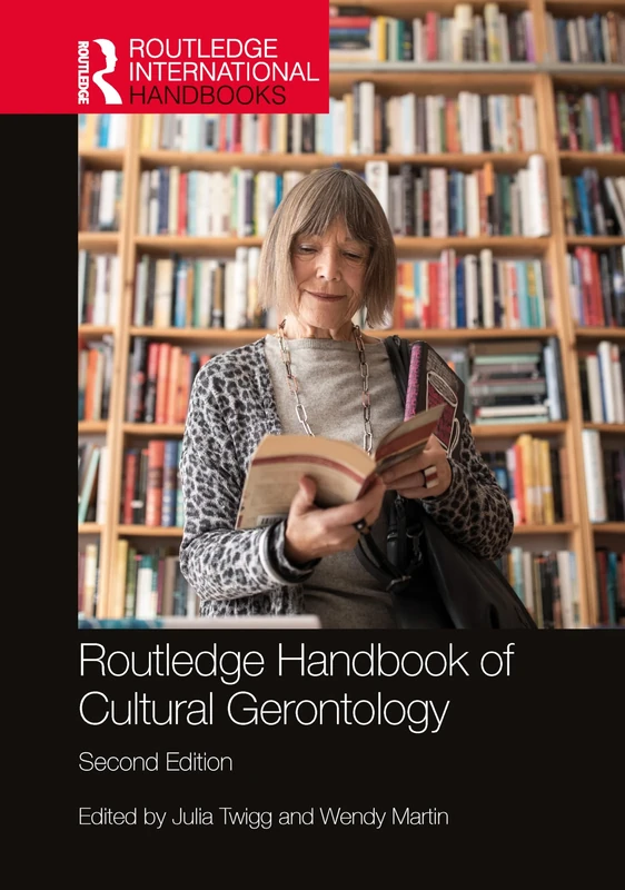 Routledge Handbook of Cultural Gerontology (Routledge International Handbooks)