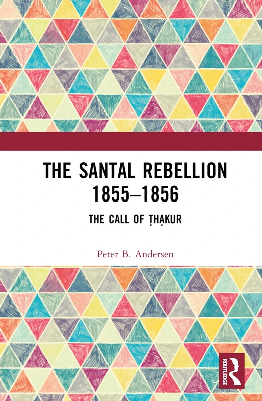 The Santal Rebellion 1855–1856: The Call of Thakur