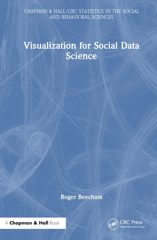 Visualization for Social Data Science - Chapman and Hall/CRC