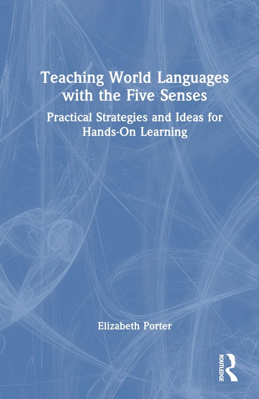 Routledge Teaching World Languages with the Five Senses Book