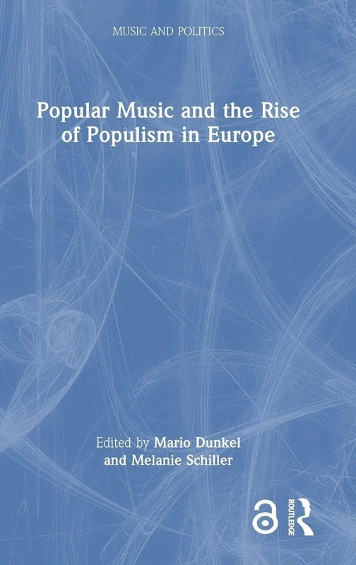 Popular Music and the Rise of Populism in Europe (Music and Politics)