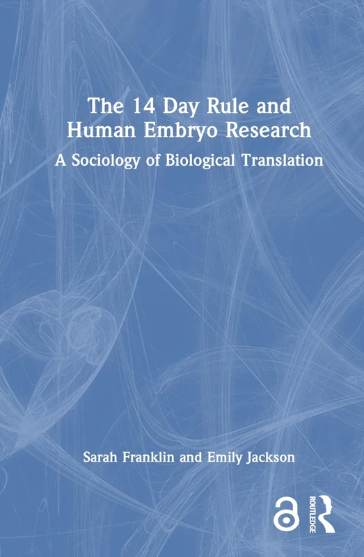 The 14 Day Rule and Human Embryo Research: A Sociology of Biological Translation - Image 1