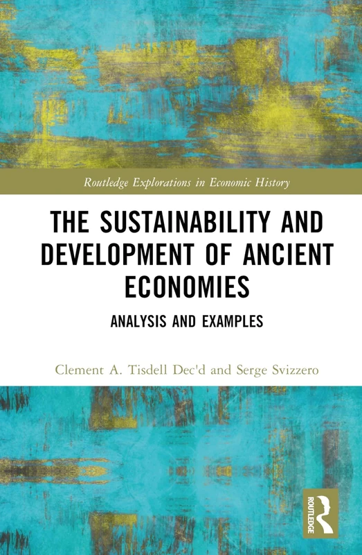 The Sustainability and Development of Ancient Economies: Analysis and Examples (Routledge Explorations in Economic History)