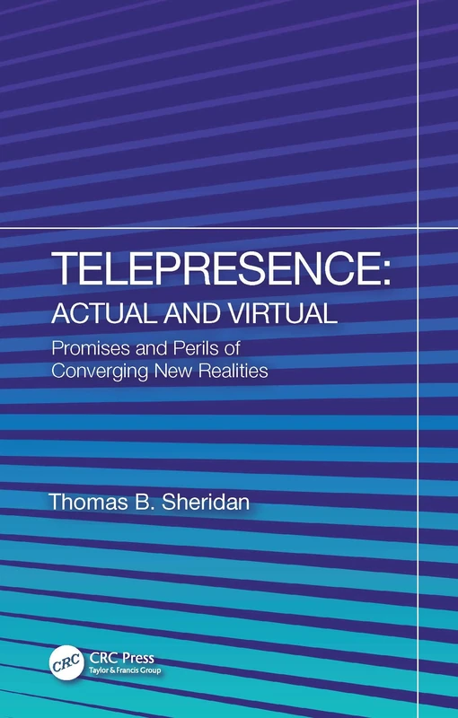 Telepresence: Actual and Virtual: Promises and Perils of Converging New Realities