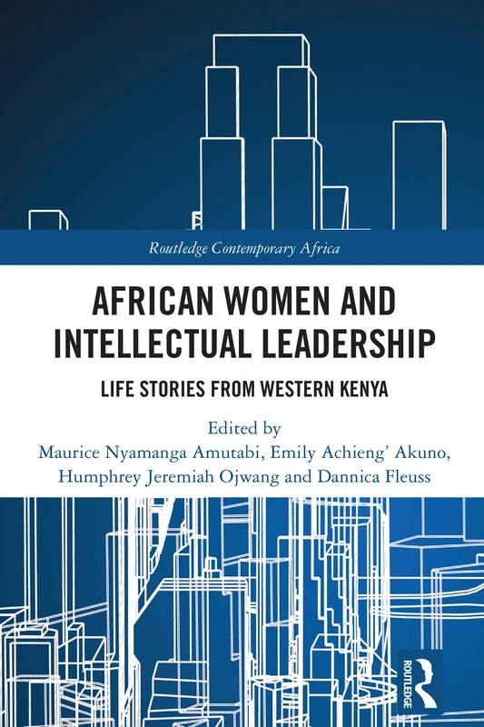 African Women and Intellectual Leadership: Life Stories from Western Kenya (Routledge Contemporary Africa)