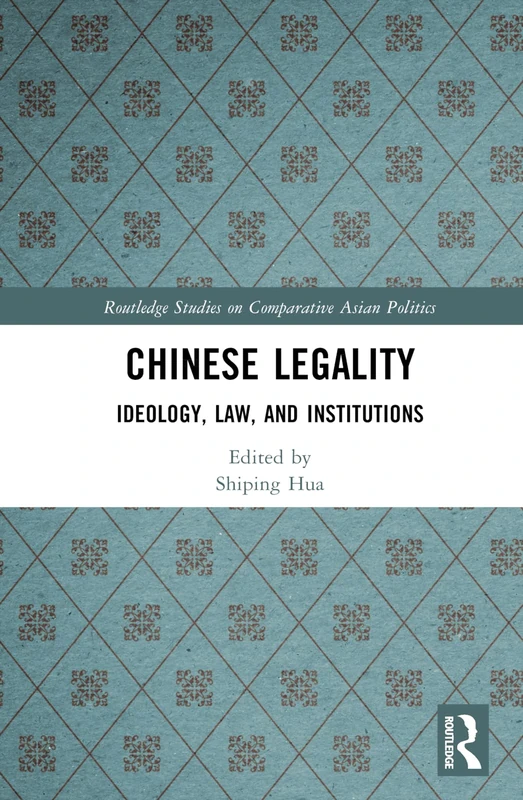 Routledge Chinese Legality: Ideology, Law, and Institutions