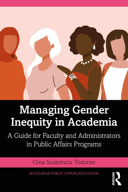 Managing Gender Inequity in Academia: A Guide for Faculty and Administrators in Public Affairs Programs (Routledge Public Affairs Education) - Image 1