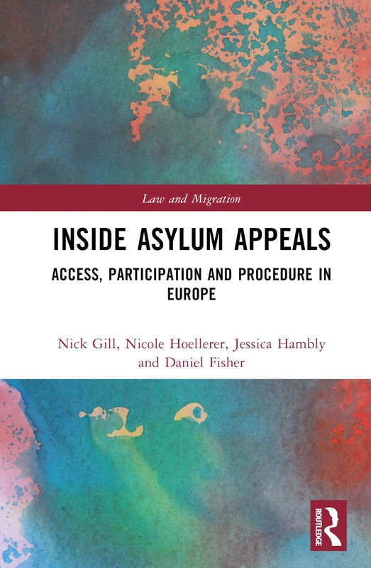 Inside Asylum Appeals: Access, Participation and Procedure in Europe (Law and Migration)