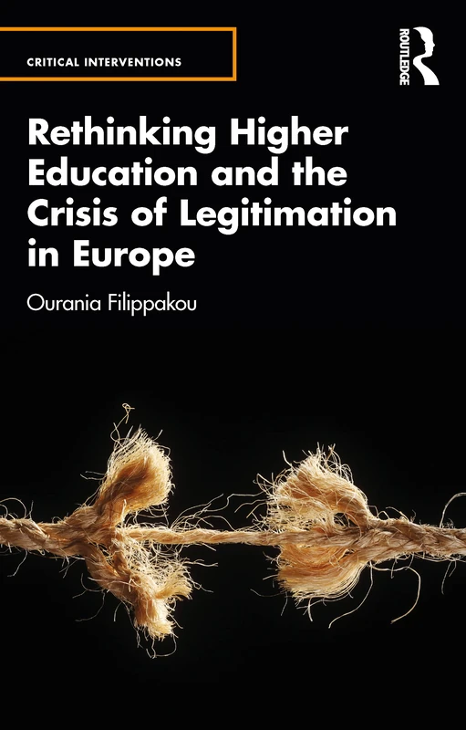 Rethinking Higher Education and the Crisis of Legitimation in Europe: 15 (Critical Interventions)