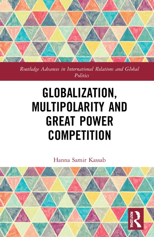 Routledge Globalization, Multipolarity and Great Power Competition