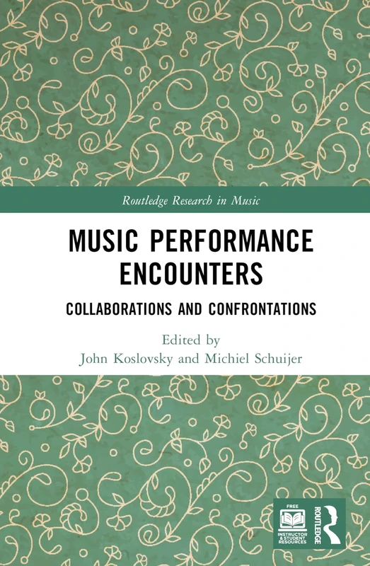 Music Performance Encounters: Collaborations and Confrontations (Routledge Research in Music)