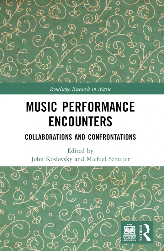 Music Performance Encounters: Collaborations and Confrontations (Routledge Research in Music)