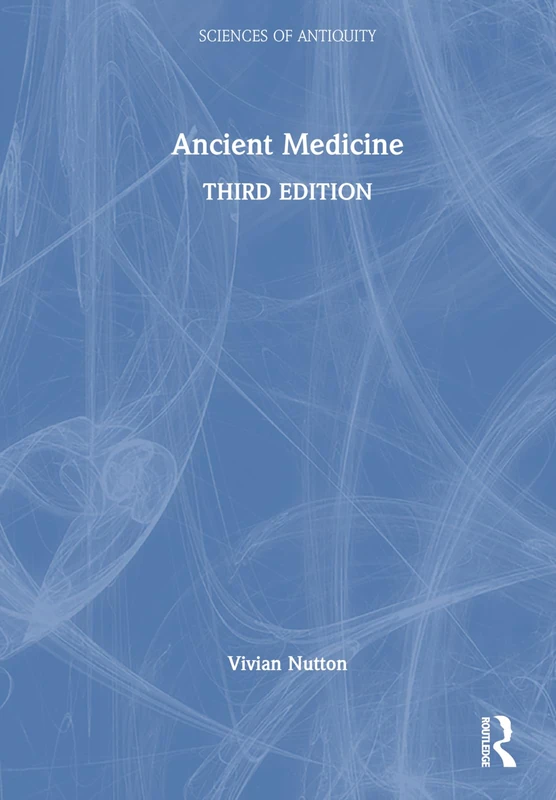 Routledge Ancient Medicine (Sciences of Antiquity) - 3rd Ed