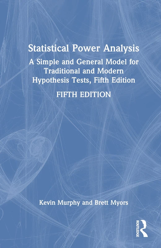 Statistical Power Analysis: A Simple and General Model for Traditional and Modern Hypothesis Tests, Fifth Edition - Image 1