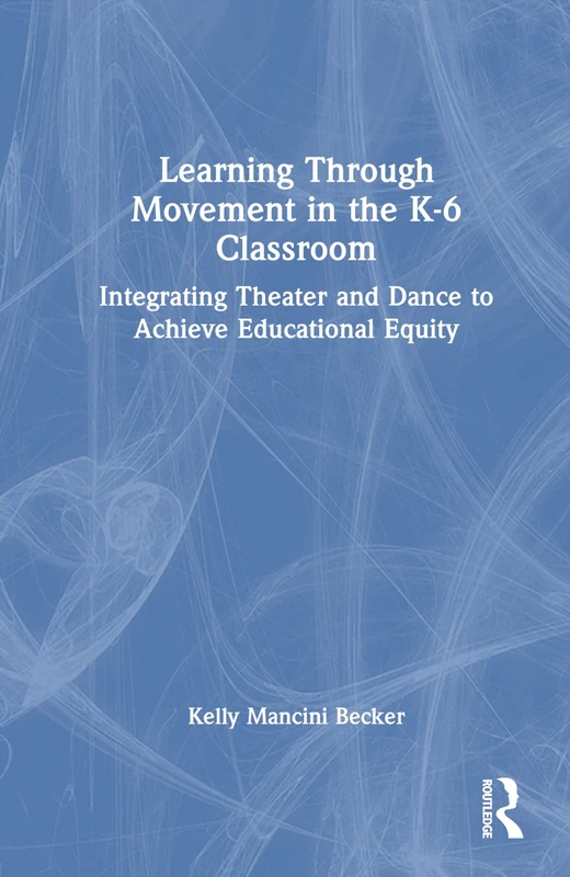 Routledge - Learning Through Movement in the K-6 Classroom
