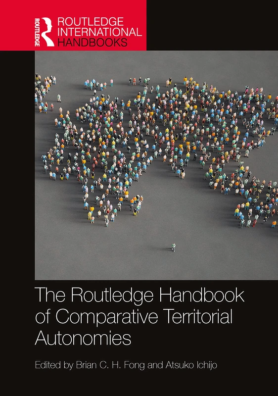 The Routledge Handbook of Comparative Territorial Autonomies (Routledge International Handbooks)