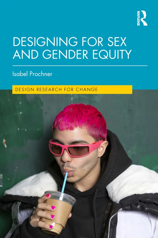 Designing for Sex and Gender Equity (Design Research for Change)