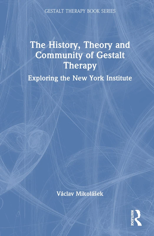 Routledge - The History, Theory and Community of Gestalt Therapy