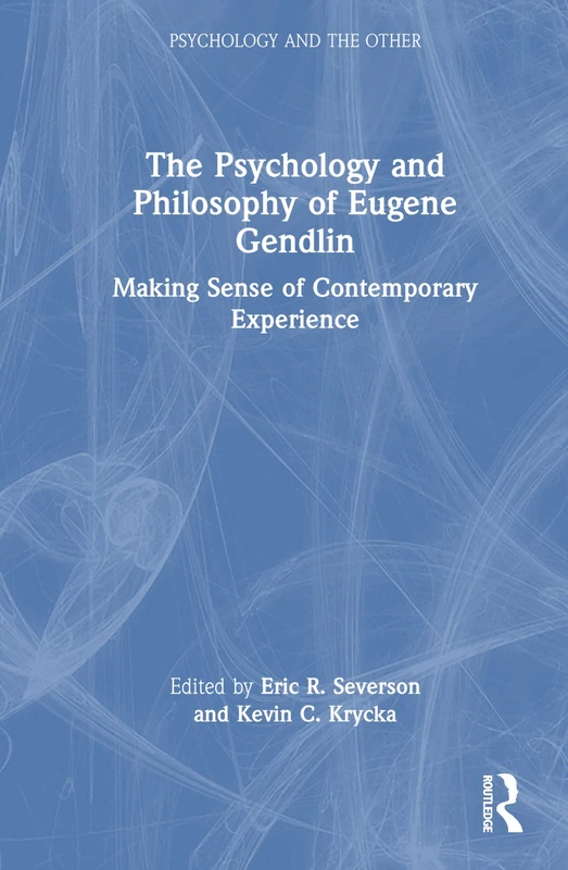 Routledge - The Psychology and Philosophy of Eugene Gendlin