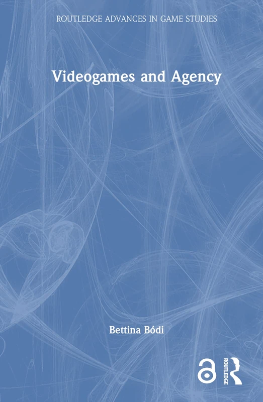 Videogames and Agency (Routledge Advances in Game Studies)
