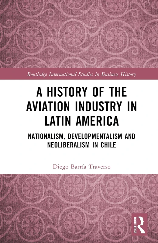 Routledge - A History of the Aviation Industry in Latin America