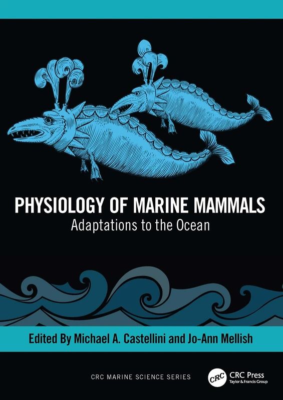Physiology of Marine Mammals: Adaptations to the Ocean (CRC Marine Biology Series)