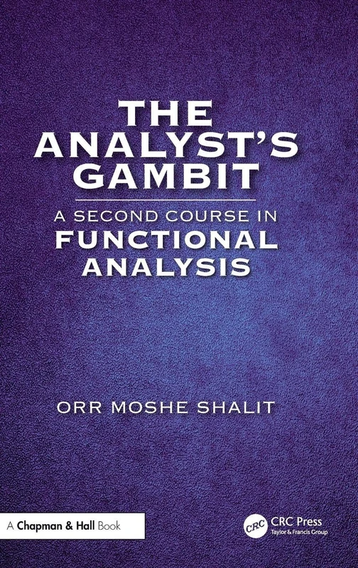 Chapman and Hall/CRC - The Analyst's Gambit: Functional Analysis