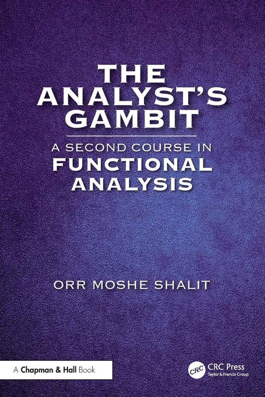 The Analyst’s Gambit: A Second Course in Functional Analysis