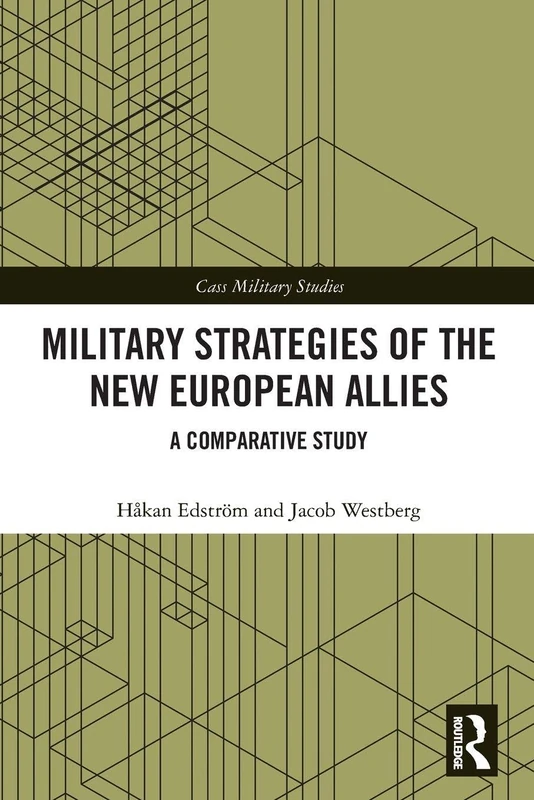 Military Strategies of the New European Allies: A Comparative Study (Cass Military Studies)