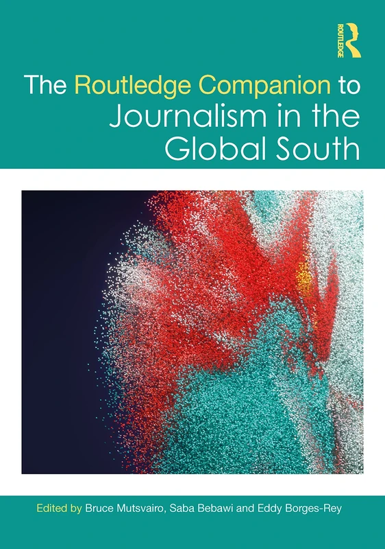 The Routledge Companion to Journalism in the Global South (Routledge Journalism Companions)