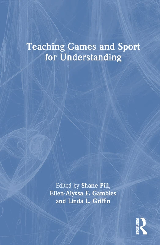 Teaching Games and Sport for Understanding - Routledge Book