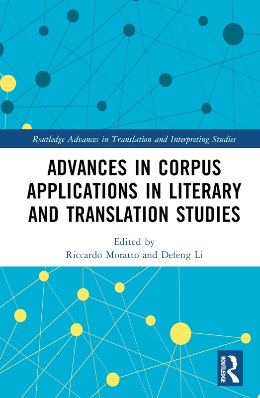 Advances in Corpus Applications in Literary and Translation Studies (Routledge Advances in Translation and Interpreting Studies)