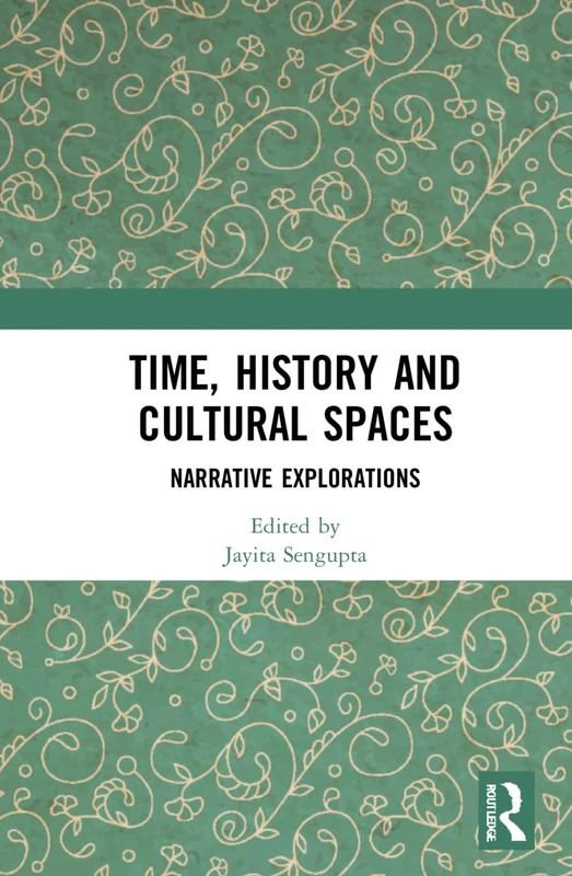 Time, History and Cultural Spaces: Narrative Explorations
