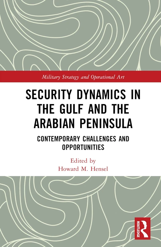 Routledge Security Dynamics in The Gulf and Arabian Peninsula