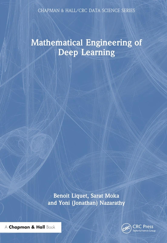 Mathematical Engineering of Deep Learning - Chapman and Hall/CRC