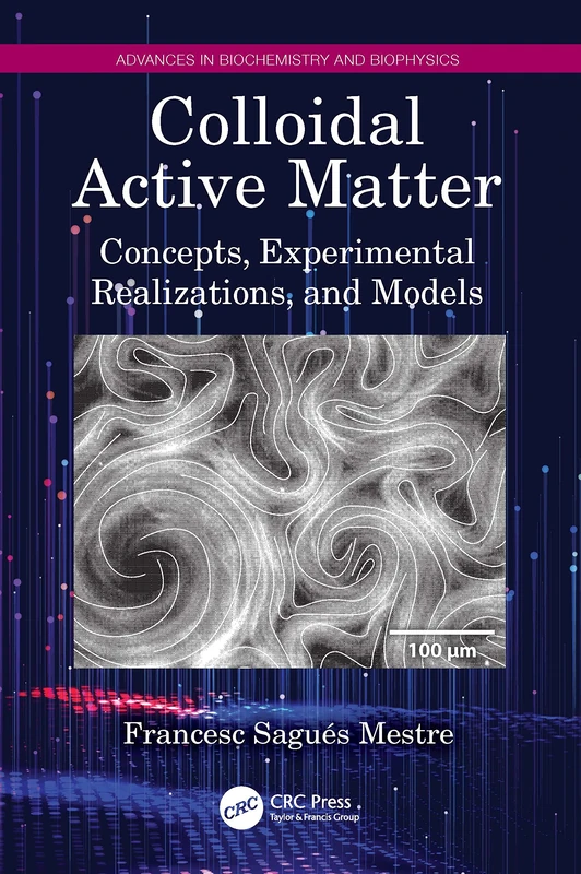 Colloidal Active Matter: Concepts, Experimental Realizations, and Models (Advances in Biochemistry and Biophysics)