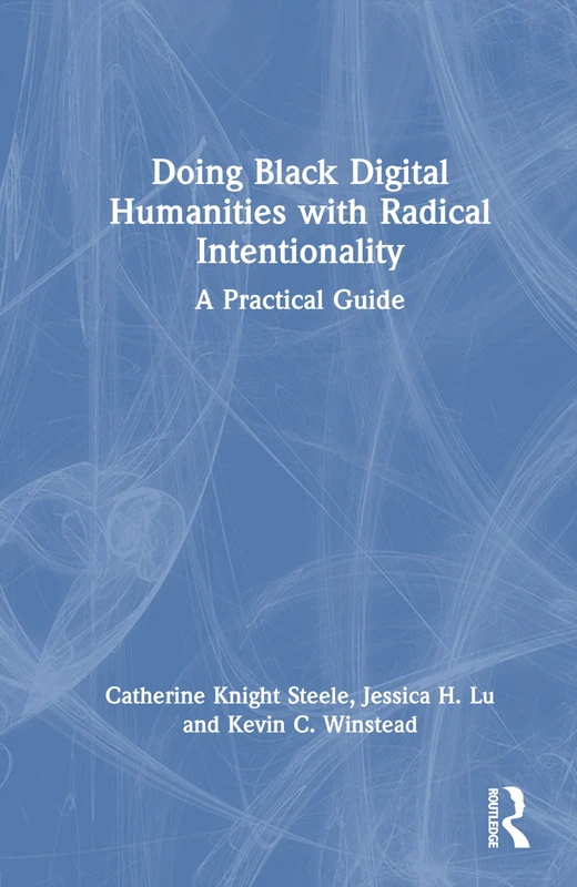 Routledge - Doing Black Digital Humanities with Radical Intentionality